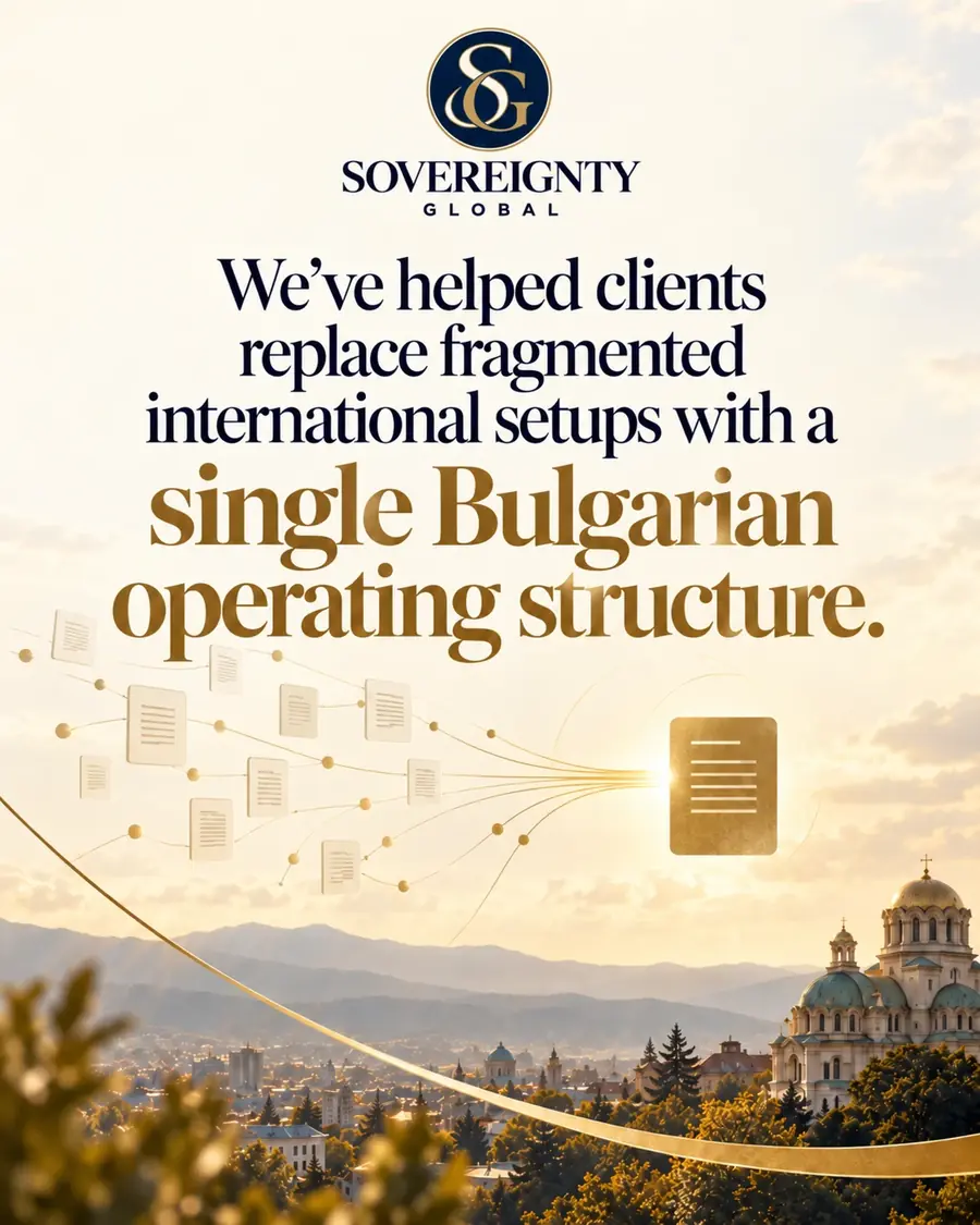 Client result: fragmented international setups replaced with a single Bulgarian operating structure